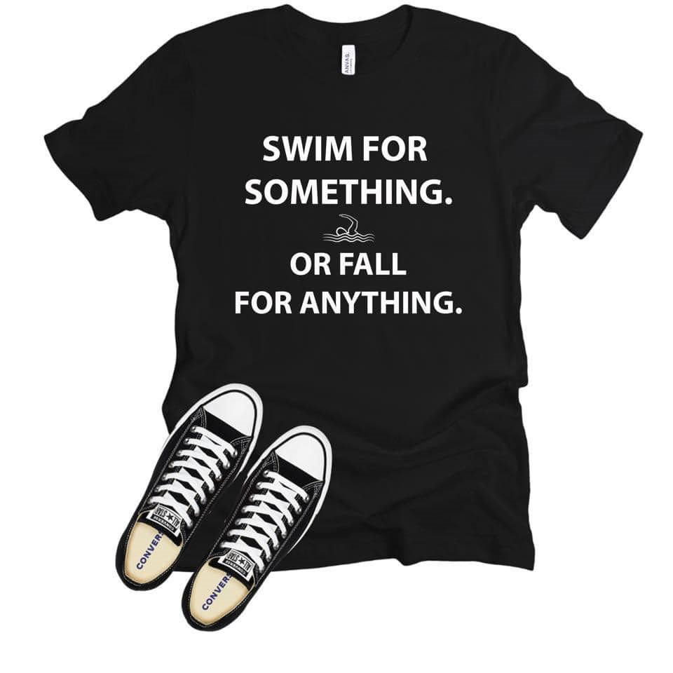 Swim for Something or Fall for Anything